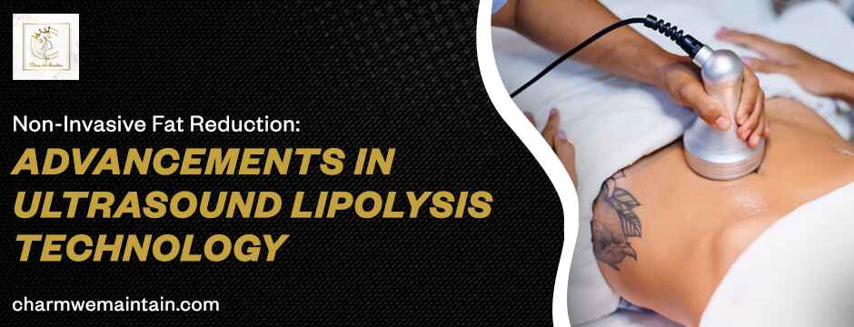 Advancements In Ultrasound Lipolysis Technology